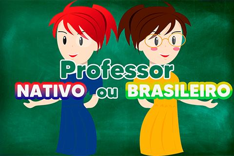 Professor nativo ou brasileiro?