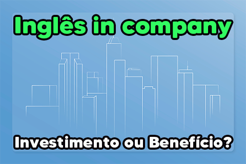 Inglês in company - Investimento ou Benefício? img 01